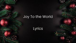 Joy To the World  Lyrics [upl. by Nikki]