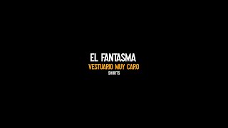 EL FANTASMA Vestuario muy CARO 😱😱 [upl. by Klepac]