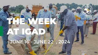 The Week at IGAD A review of events at IGAD on June 16 to June 22 2024 [upl. by Ania]