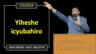 YIHESHE ICYUBAHIRO Bikubere uko wizeye  Pastor UWAMBAJE Emmanuel  752024 [upl. by Lawry]