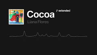 Cocoa  Extended Liana Flores [upl. by Annadiana246]