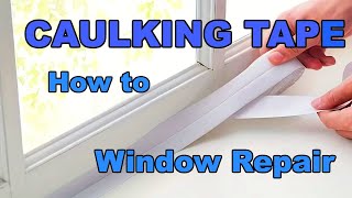 Self Adhesive Caulk Tape  Window Repair [upl. by Rafat]