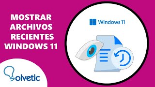 Mostrar Archivos Recientes Windows 11 [upl. by Zoilla]