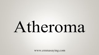 How To Say Atheroma [upl. by Husha]