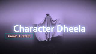 Character Dheela Slowed N reverb [upl. by Ahsenat]