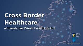 EU Cross Border Healthcare at Kingsbridge Private Hospital Belfast [upl. by Ihtak629]