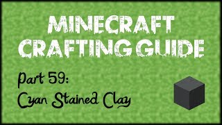 Minecraft Crafting Guide  Part 59 Cyan Stained Clay [upl. by Ayaj]