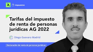 Tarifas del impuesto de renta para las personas jurídicas por el año gravable 2022 [upl. by Magdaia]