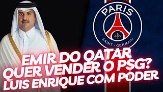 QATAR QUER SE LIVRAR DO PSG LUIS ENRIQUE TEM TODO O PODER [upl. by Anirtruc]