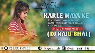 karle Maya ke chinhari Amlesh nagesh ka cg song Dj Raju Bhai Rampur Gawtiyapara 🤦 [upl. by Kristos]