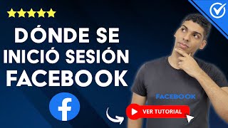 ¿Cómo ver Desde DÓNDE se INICIÓ SESIÓN en Facebook  🕵️‍♀️ Cuida la Privacidad de tu Cuenta 🕵️‍♀️ [upl. by Nagyam]