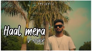 HAAL MERA  VMARK  RAZZ GILL  Official Music Video  Latest Punjabi Song 2k23 [upl. by Lounge145]