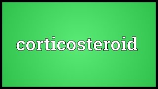 Corticosteroid Meaning [upl. by Milan]