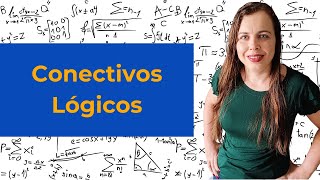 Aprendendo sobre Conectivos Lógicos de uma vez por todas [upl. by Nirahs]