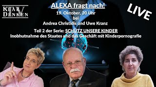 🔴LIVE Alexa fragt nach bei Dr Andrea Christidis und Uwe Kranz  Teil 2 SCHÜTZT UNSERE KINDER [upl. by Susej]