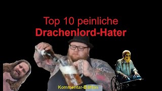 Die Top 10 lächerlichsten DrachenlordHater KommentarEdition [upl. by Nnairret]