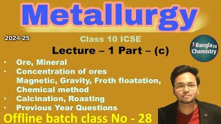 Metallurgy Class 10 ICSE L1c Concentration of ore calcination roasting froth floatation PYQ [upl. by Llednil]