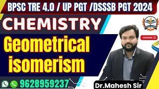 BPSC TRE 40 SCIENCE CHEMISTRY  DSSSB PGT 2024 CHEMISTRY Geometrical Isomerism [upl. by Kensell]