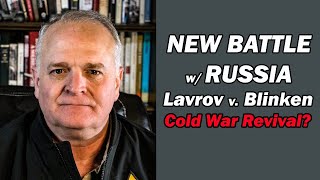 NEW BATTLE wRUSSIA Lavrov v Blinken  Cold War Revival [upl. by Giovanni657]