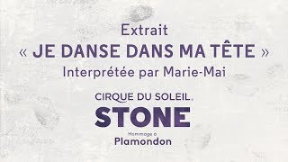 Cirque du Soleil Stone  MarieMai extrait Je danse dans ma tête [upl. by Esirehs]