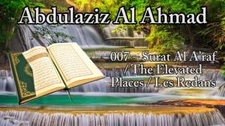 Abdulaziz Al Ahmad  007 – Surat Al Araf  The Elevated Places  Les Redans  الأعراف [upl. by Danell]