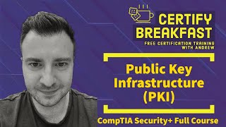 CompTIA Security Full Course Public Key Infrastructure PKI [upl. by Alleinnad]