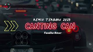 CANTING CANG  Fandho Rmxr [upl. by Enelyw]