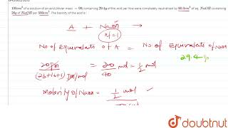 100cm3 of a solution of an acid Molar mass 98 containing 294g of the acid per litre were co [upl. by Maroj]