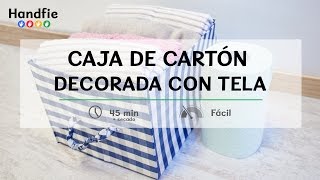 Caja de cartón decorada con tela · Handfie DIY [upl. by Naves]