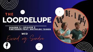 LoopDeLUPE Sesong 2  Ep 3 Parterapi Feat Mathilde Teigen [upl. by Luba]