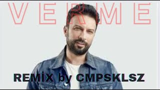 VERME TARKAN  REMİX by CMPSKLSZ [upl. by Bornstein881]