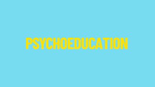 PSYCHOEDUCATION  Introduction [upl. by Nalda171]