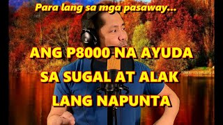 ANG P8000 NA AYUDA SA SUGAL AT ALAK LANG NAPUNTA Parody Song  Alexander Barut [upl. by Nodroj]