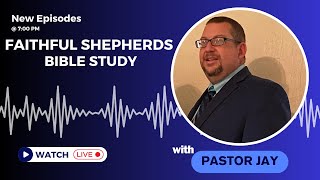 Faithful Shepherds Bible Study  with Pastor Jay [upl. by Dorise]