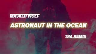 Masked Wolf  Astronaut In The Ocean TPA Remix [upl. by Essyle65]