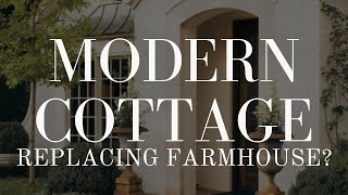 MODERN COTTAGE 100 REPLACING FARMHOUSE amp you will LOVE IT [upl. by Ashmead]