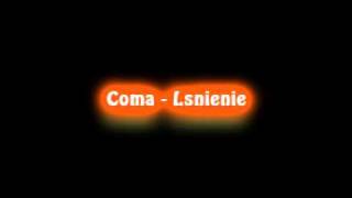 Coma  Lsnienie High quality [upl. by Yorled]