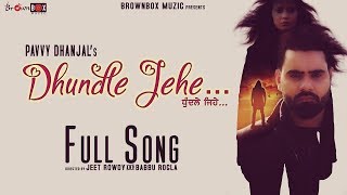 Dhundle Jehe  Pavvy Dhanjal  Aakanksha Sareen  Full Video  Brown Box Muzic  Latest Punjabi Song [upl. by Ahsyt]