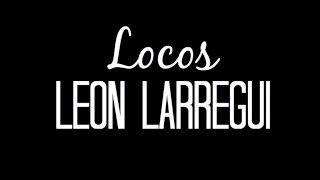 León Larregui  Locos LETRA [upl. by Macey]