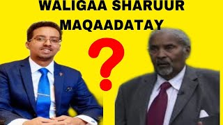 WARIYE CABDULAHI XAAJI WALIGAA LAALUUSH MA QAADATAY [upl. by Huai55]