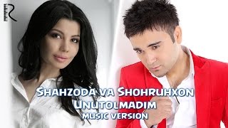 Shahzoda va Shohruhxon  Unutolmadim music version [upl. by Oirelav196]