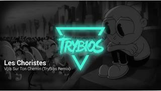 TRAP ⯈ Les Choristes  Vois Sur Ton Chemin TryBios Remix [upl. by Schuler]