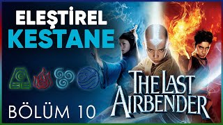 ELEŞTİREL KESTANE  BÖLÜM 10  THE LAST AIRBENDER [upl. by Moorefield753]