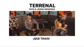 QUE TRAIS – Terrenal – Fato amp Jesús Mendoza [upl. by Latsirk]