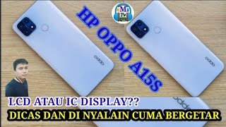 solusi oppo A15s cuma bergetar  Lcd atau Ic display [upl. by Ailad]