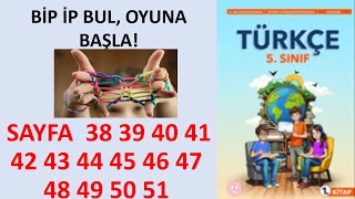 BİP İP BUL OYUNA BAŞLA 5 Sınıf Türkçe Ders Kitabı Sayfa 38 39 40 41 42 43 44 45 46 47 48 49 50 51 [upl. by Halilad]