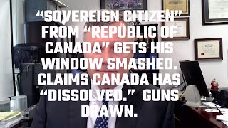 SOVEREIGN CITIZEN FROM THE quotREPUBLIC OF CANADAquot GETS HIS WINDOW SMASHED GUNS DRAWN FAUX BRAVERY [upl. by Ecinahc666]