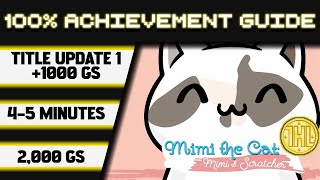 Mimi the Cat Mimis Scratcher Title Update 1 100 Achievement Walkthrough  1000GS in 45 Minutes [upl. by Chandra]