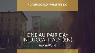 One Au Pair Day in Lucca Italy  AuPairWorld [upl. by Aikar]