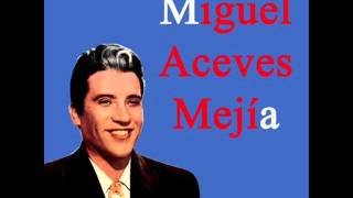 Miguel Aceves Mejia Pa Todo El Año [upl. by Hyatt]